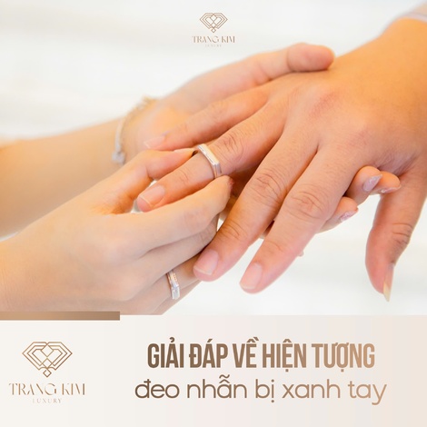 Giải đáp về hiện tượng đeo nhẫn bị xanh tay