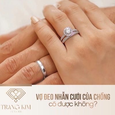 Vợ đeo nhẫn cưới của chồng có được không?