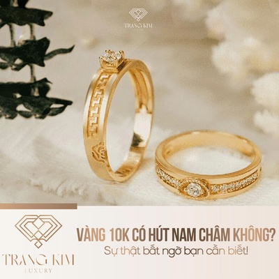 Vàng 10K có hút nam châm không? Sự thật bất ngờ bạn cần biết!