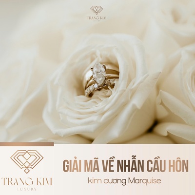 Giải mã về nhẫn cầu hôn kim cương Marquise