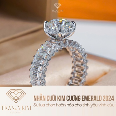 Nhẫn cưới kim cương Emerald 2024: Sự lựa chọn hoàn hảo cho tình yêu vĩnh cửu
