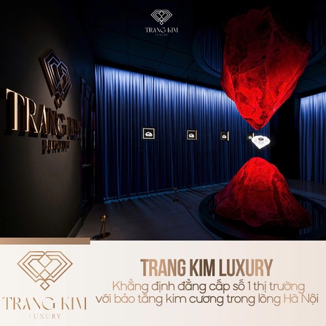 Trang Kim Luxury khẳng định đẳng cấp số 1 thị trường với bảo tàng kim cương trong lòng Hà Nội