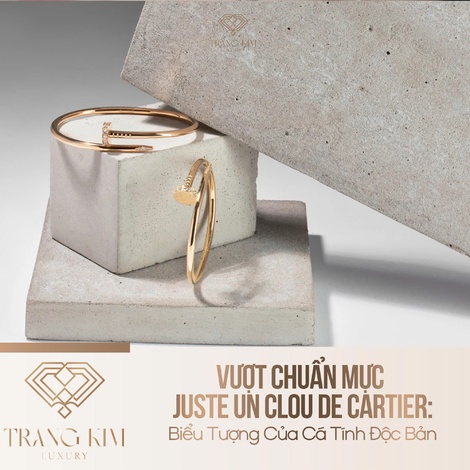 Vượt Chuẩn Mực - Juste Un Clou De Cartier: Biểu Tượng Của Cá Tính Độc Bản