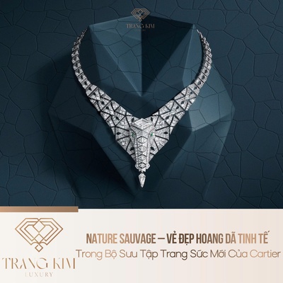 Nature Sauvage – Vẻ Đẹp Hoang Dã Tinh Tế Trong Bộ Sưu Tập Trang Sức Mới Của Cartier