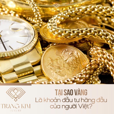 Tại sao vàng là khoản đầu tư hàng đầu của người Việt?
