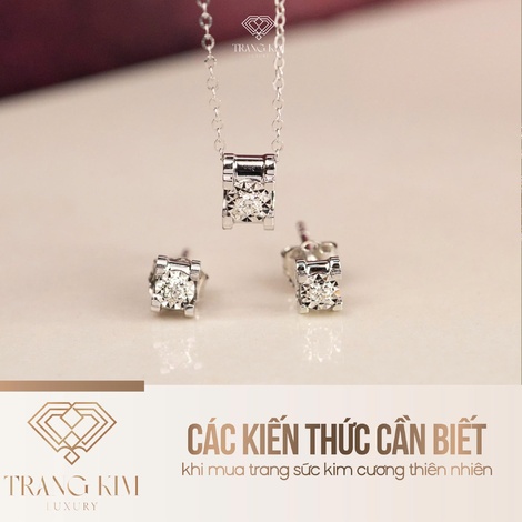 Các kiến thức cần biết khi mua trang sức kim cương thiên nhiên