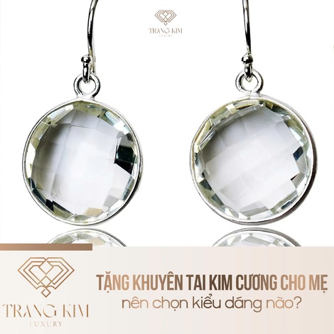 Tặng khuyên tai kim cương cho mẹ nên chọn kiểu dáng nào?