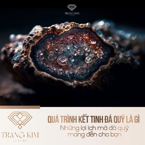 Quá trình kết tinh đá quý là gì & Những lợi ích mà đá quý mang đến cho bạn