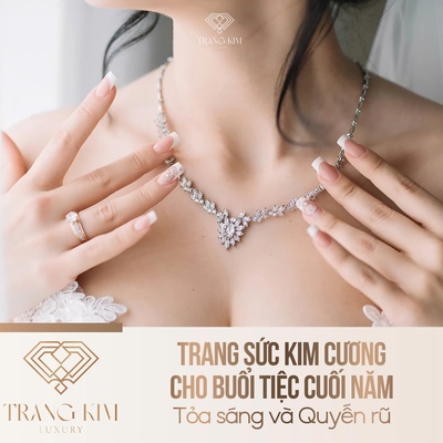 Trang sức kim cương cho buổi tiệc cuối năm: Tỏa sáng và Quyến rũ