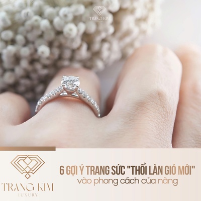 6 gợi ý trang sức "thổi làn gió mới" vào phong cách của nàng