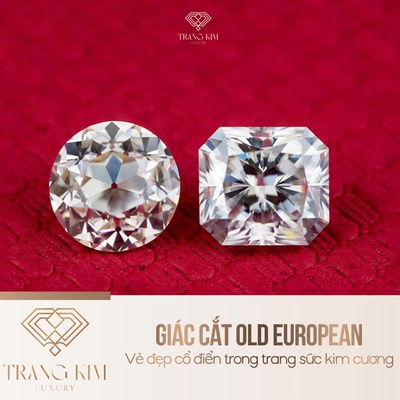 Giác cắt Old European: Vẻ đẹp cổ điển trong trang sức kim cương