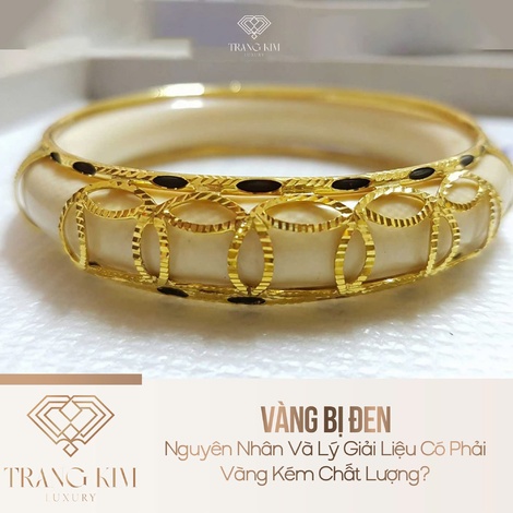 Vàng Bị Đen: Nguyên Nhân Và Lý Giải Liệu Có Phải Vàng Kém Chất Lượng?