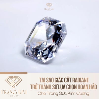 Tại Sao Giác Cắt Radiant Trở Thành Sự Lựa Chọn Hoàn Hảo Cho Trang Sức Kim Cương?
