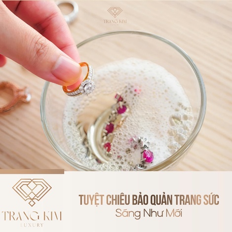 Tuyệt Chiêu Bảo Quản Trang Sức Sáng Như Mới
