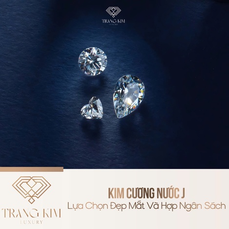 Kim Cương Nước J: Lựa Chọn Đẹp Mắt Và Hợp Ngân Sách