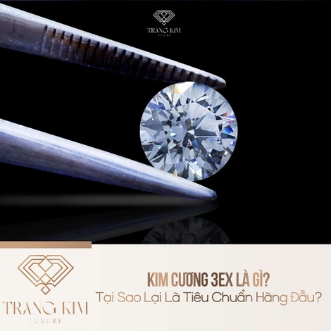 Kim Cương 3EX Là Gì? Tại Sao Lại Là Tiêu Chuẩn Hàng Đầu?