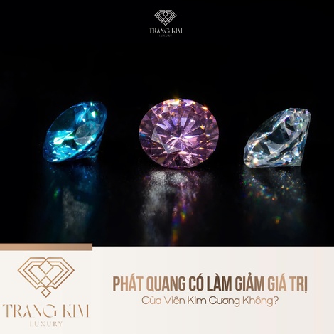 Phát Quang Có Làm Giảm Giá Trị Của Viên Kim Cương Không?
