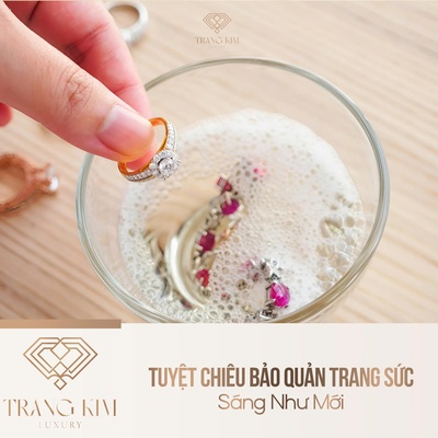 Tuyệt Chiêu Bảo Quản Trang Sức Sáng Như Mới