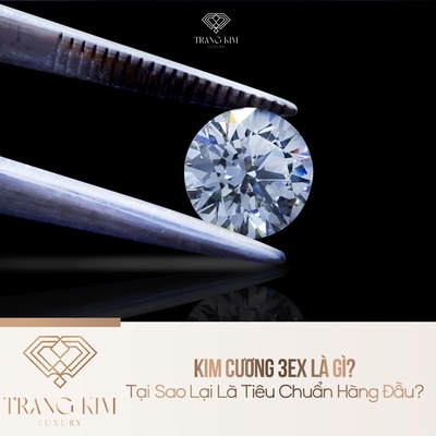 Kim Cương 3EX Là Gì? Tại Sao Lại Là Tiêu Chuẩn Hàng Đầu?