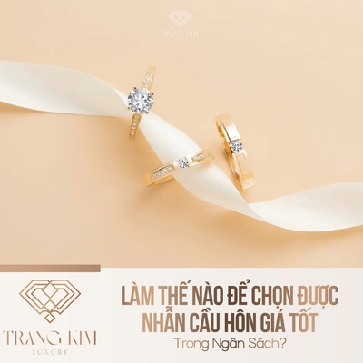 Làm Thế Nào Để Chọn Được Nhẫn Cầu Hôn Giá Tốt Trong Ngân Sách?