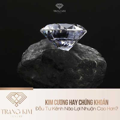 Kim Cương Hay Chứng Khoán: Đầu Tư Kênh Nào Lợi Nhuận Cao Hơn?
