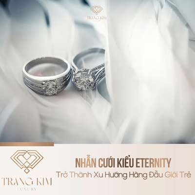 Nhẫn Cưới Kiểu Eternity Trở Thành Xu Hướng Hàng Đầu Giới Trẻ