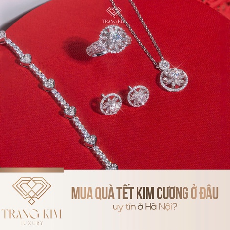 Mua Quà Tết Kim Cương Ở Đâu Uy Tín Ở Hà Nội?
