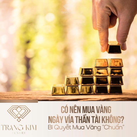 Có Nên Mua Vàng Ngày Vía Thần Tài Không? Bí Quyết Mua Vàng "Chuẩn"