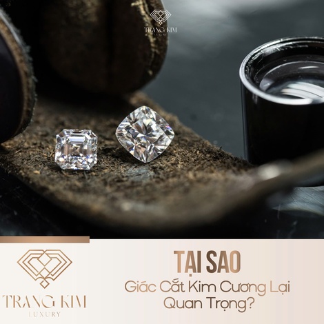 Tại Sao Giác Cắt Kim Cương Lại Quan Trọng?