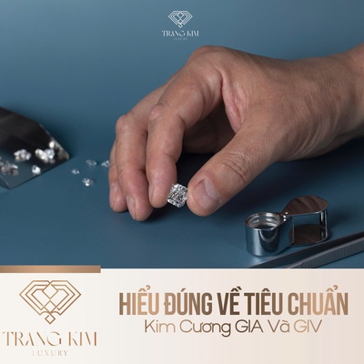 Hiểu Đúng Về Tiêu Chuẩn Kim Cương GIA Và GIV